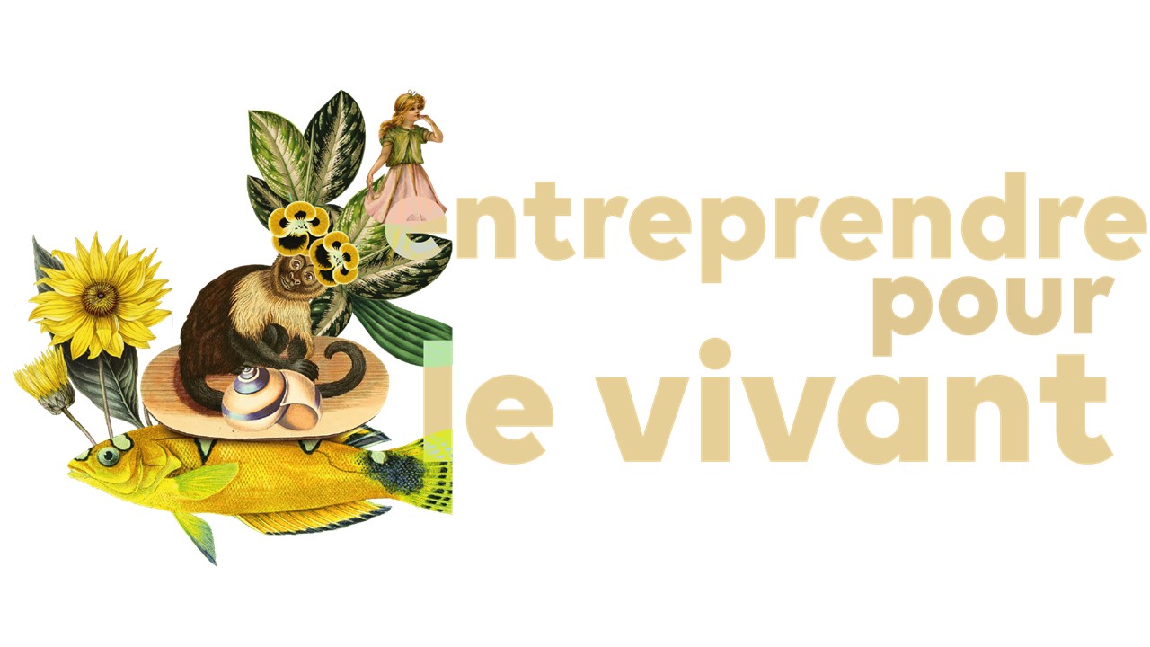 Entreprendre pour le vivant